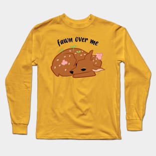 fawn over me Long Sleeve T-Shirt